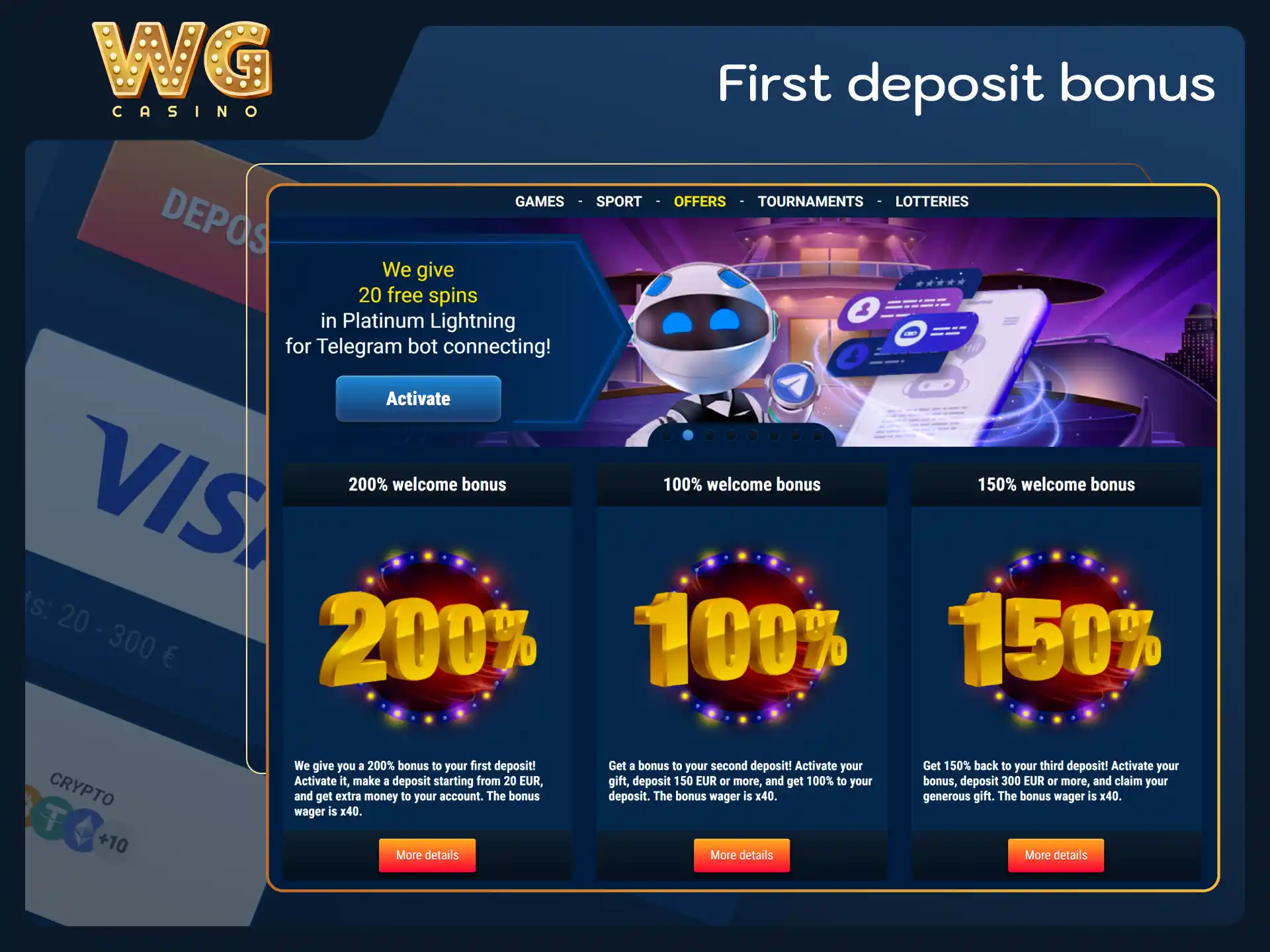 Claim your exclusive welcome reward on your first WG casino deposit.